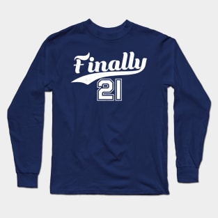 Finally 21 Years Birthday Legal Long Sleeve T-Shirt